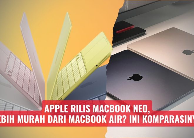 Apple Rilis MacBook Neo, Lebih Murah dari MacBook Air? Ini Komparasinya