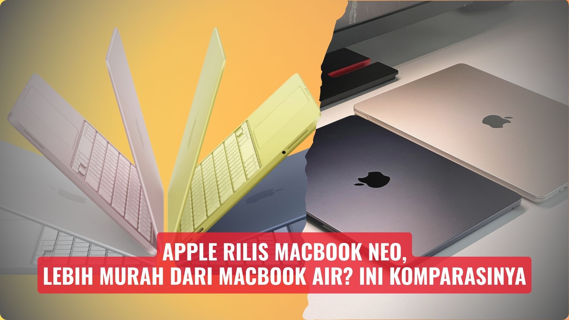 Apple Rilis MacBook Neo, Lebih Murah dari MacBook Air? Ini Komparasinya
