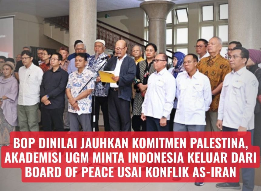 BoP Dinilai Jauhkan Komitmen Palestina, Akademisi UGM Minta Indonesia Keluar dari Board of Peace Usai Konflik AS-Iran