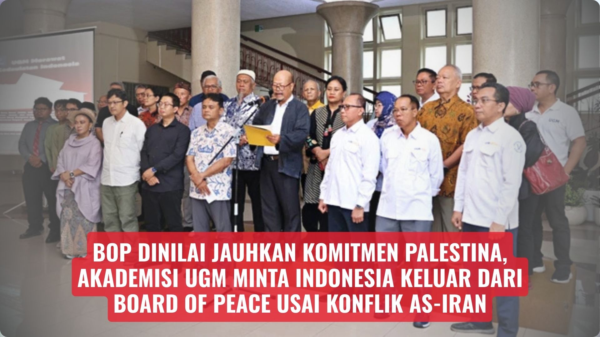 BoP Dinilai Jauhkan Komitmen Palestina, Akademisi UGM Minta Indonesia Keluar dari Board of Peace Usai Konflik AS-Iran
