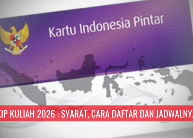 KIP Kuliah 2026 : Syarat, Cara Daftar dan Jadwalnya