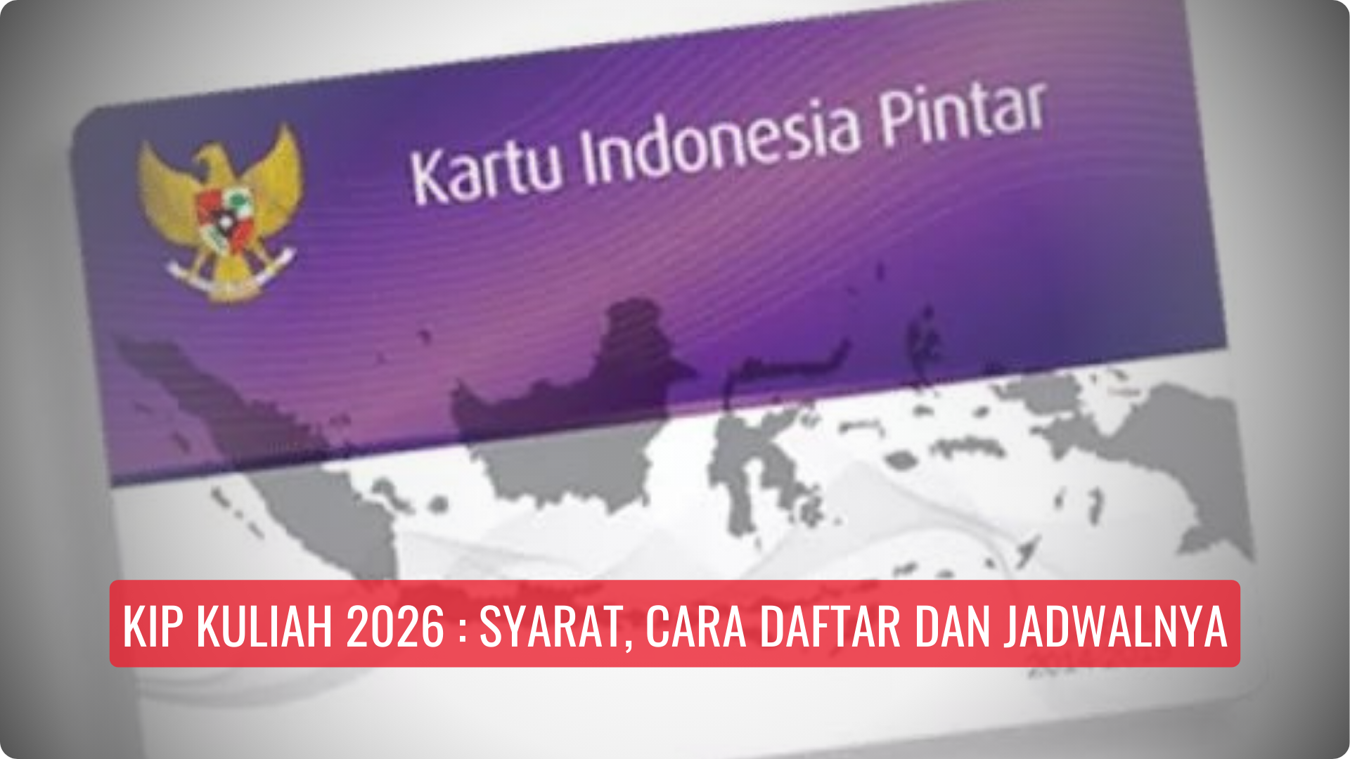 KIP Kuliah 2026 : Syarat, Cara Daftar dan Jadwalnya