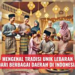 Mengenal Tradisi Unik Lebaran dari Berbagai Daerah di Indonesia