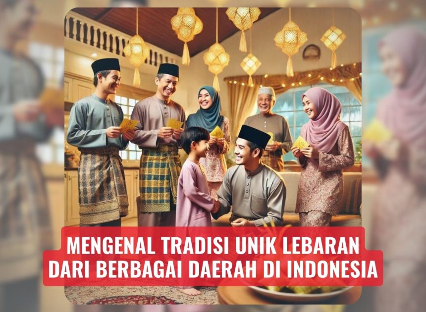 Mengenal Tradisi Unik Lebaran dari Berbagai Daerah di Indonesia