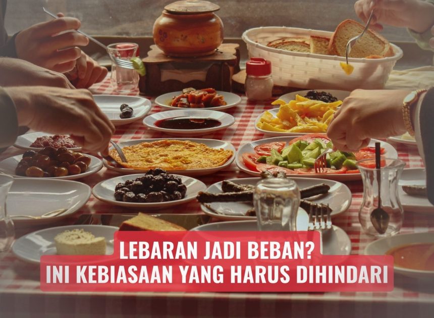 Lebaran Jadi Beban? Ini Kebiasaan yang Harus Dihindari