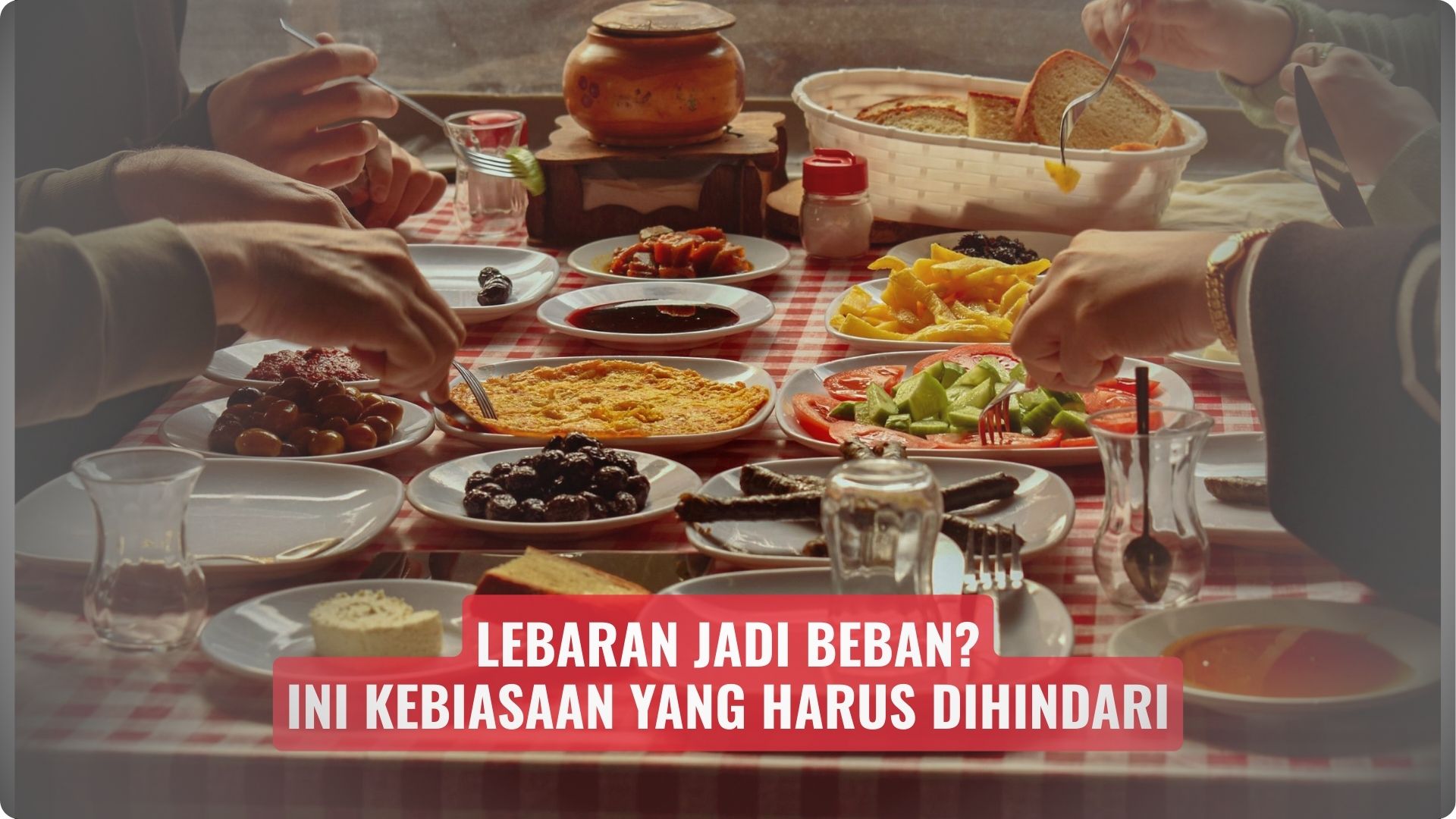 Lebaran Jadi Beban? Ini Kebiasaan yang Harus Dihindari