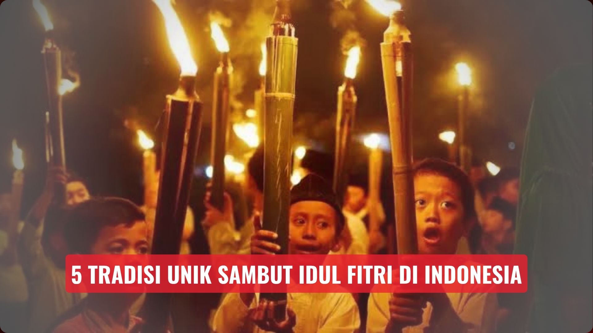 5 Tradisi Unik Sambut Idul Fitri di Indonesia