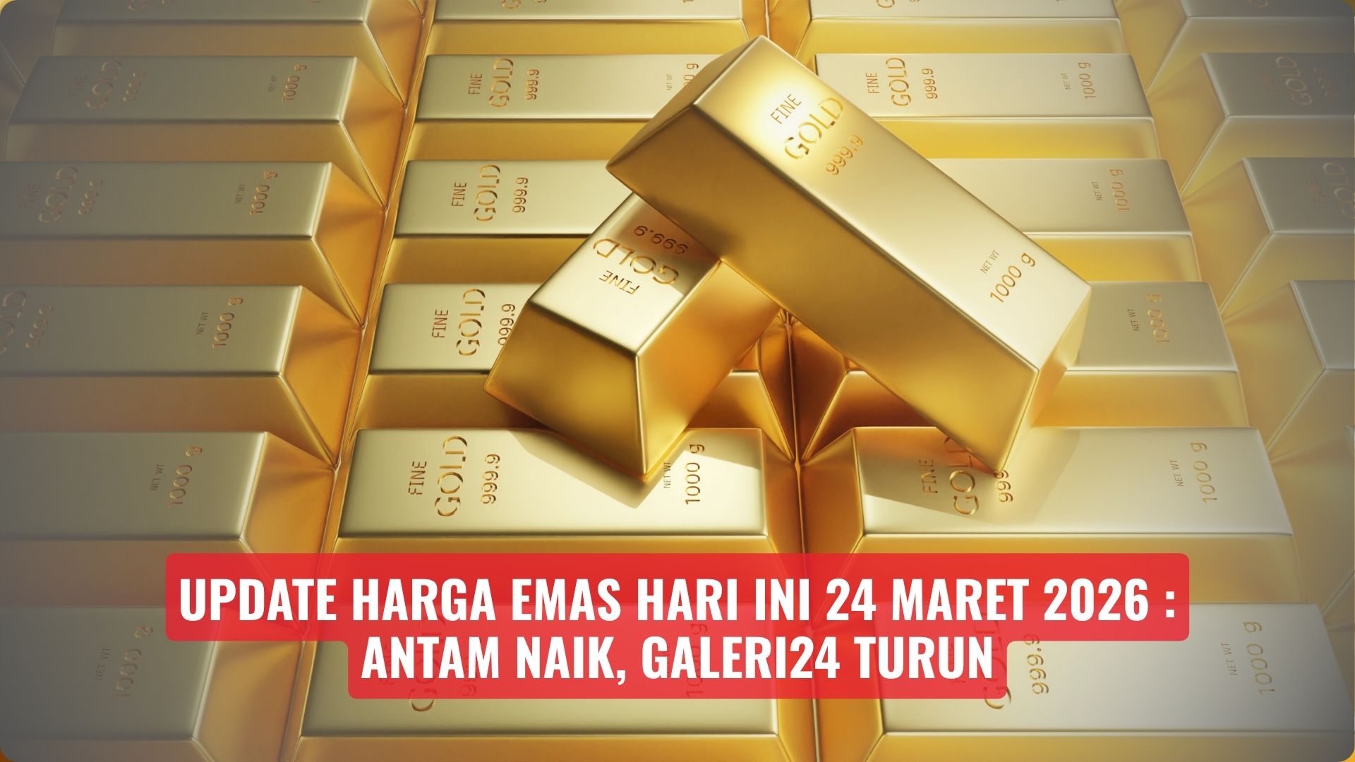 Update Harga Emas Hari Ini 24 Maret 2026: Antam Naik, Galeri24 Turun