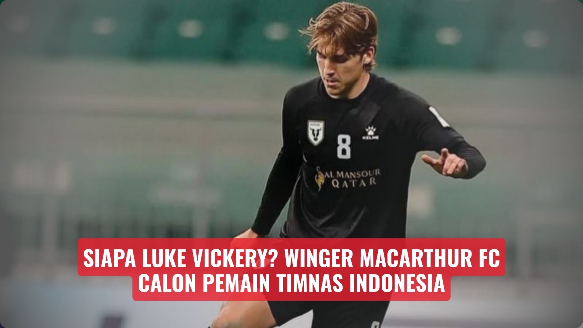 Siapa Luke Vickery? Winger Macarthur FC Calon Pemain Timnas Indonesia