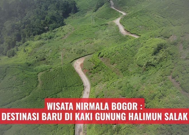 Wisata Nirmala Bogor, Destinasi Baru di Kaki Gunung Halimun Salak