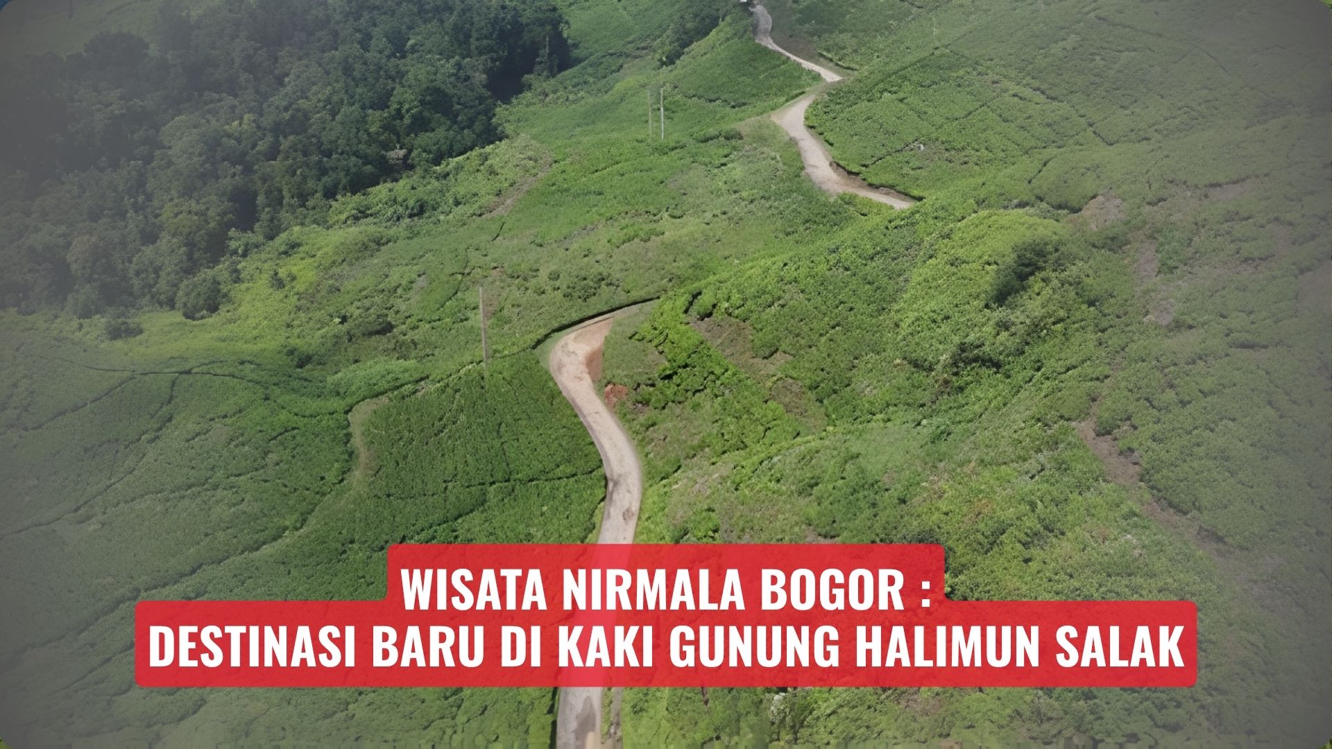 Wisata Nirmala Bogor, Destinasi Baru di Kaki Gunung Halimun Salak