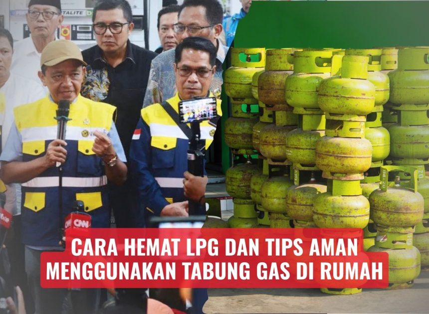 Cara Hemat LPG dan Tips Aman Menggunakan Tabung Gas di Rumah