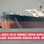 Iran Buka Akses Selat Hormuz untuk Kapal Malaysia dan Thailand, Bagaimana Dengan Kapal Indonesia?