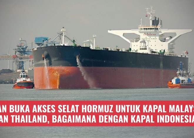 Iran Buka Akses Selat Hormuz untuk Kapal Malaysia dan Thailand, Bagaimana Dengan Kapal Indonesia?