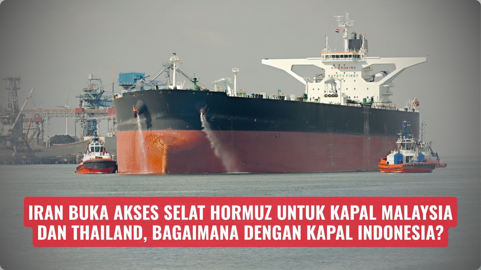 Iran Buka Akses Selat Hormuz untuk Kapal Malaysia dan Thailand, Bagaimana Dengan Kapal Indonesia?