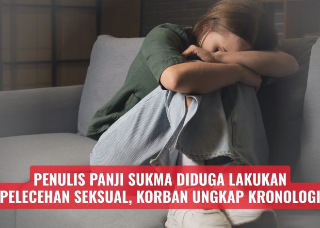 Penulis Panji Sukma Diduga Lakukan Pelecehan Seksual, Korban Ungkap Kronologi