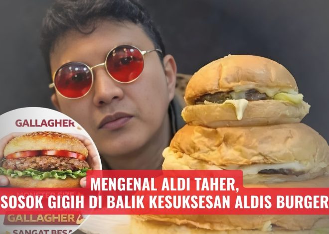 Mengenal Aldi Taher, Sosok Gigih di Balik Kesuksesan Aldis Burger