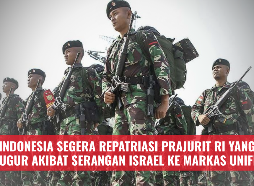 Indonesia Segera Repatriasi Prajurit RI yang Gugur akibat Serangan Israel ke Markas UNIFIL