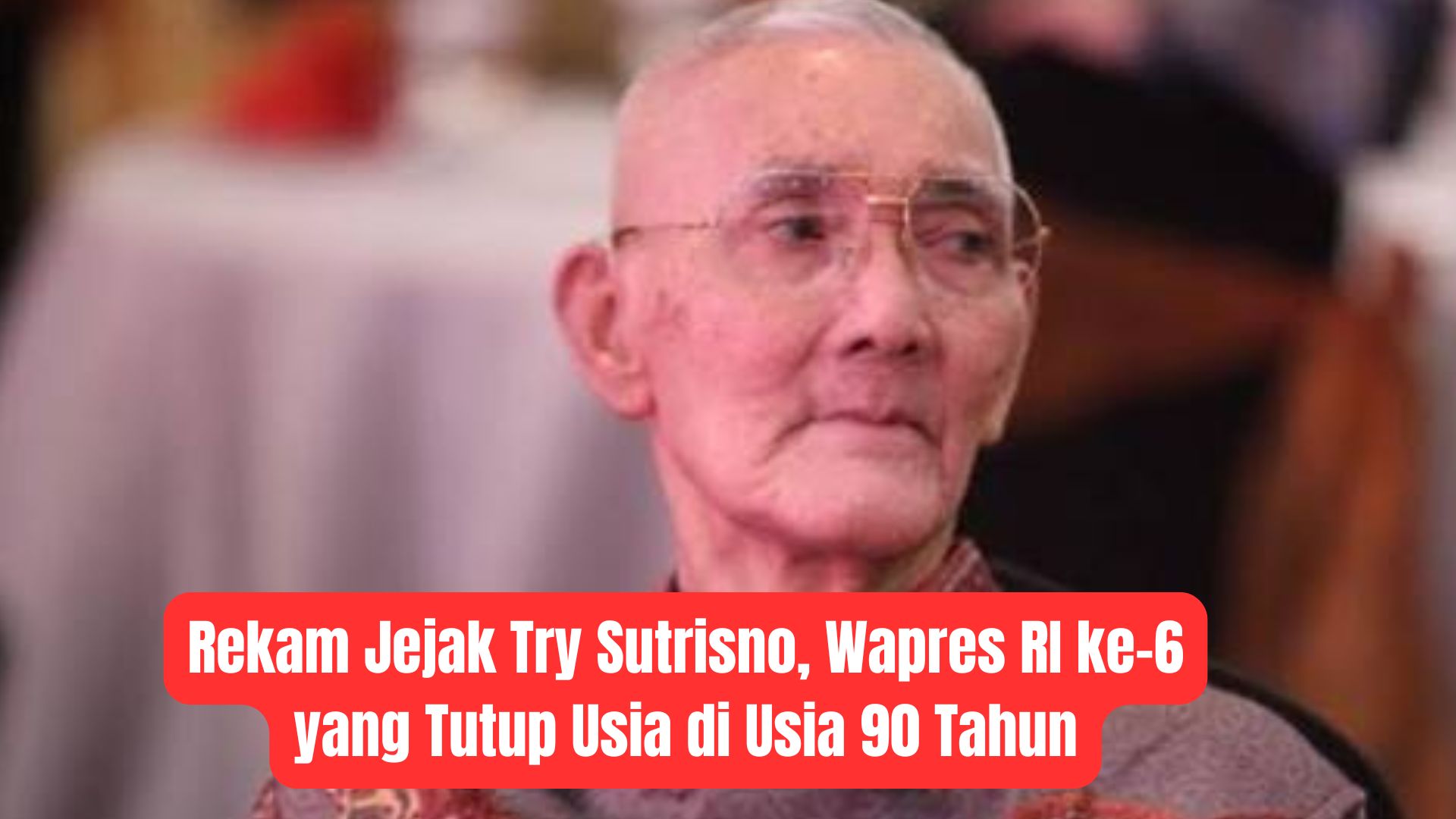 Rekam Jejak Try Sutrisno, Wapres RI ke-6 yang Tutup Usia di Usia 90 Tahun