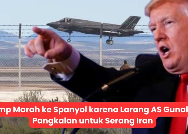Trump Marah ke Spanyol karena Larang AS Gunakan Pangkalan untuk Serang Iran