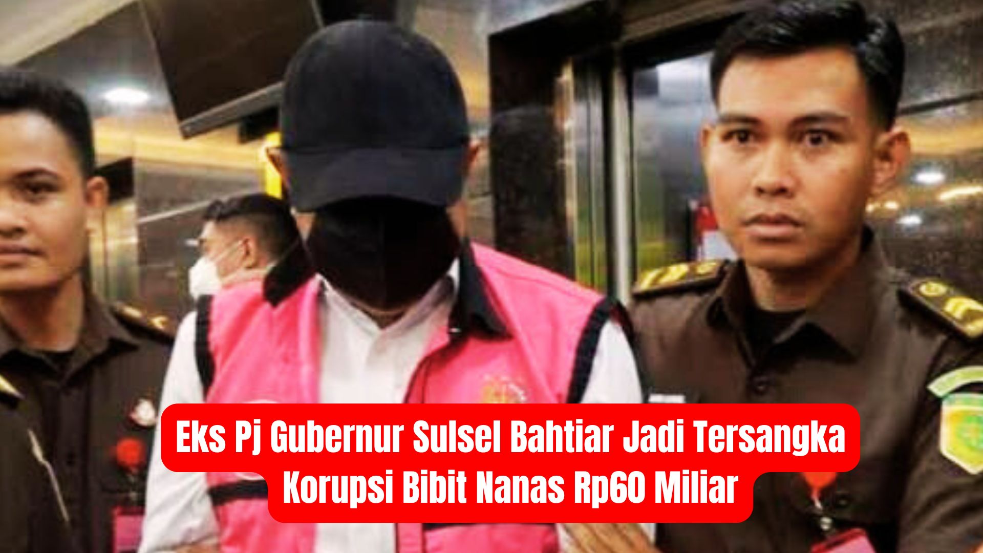 Eks Pj Gubernur Sulsel Bahtiar Jadi Tersangka Korupsi Bibit Nanas Rp60 Miliar