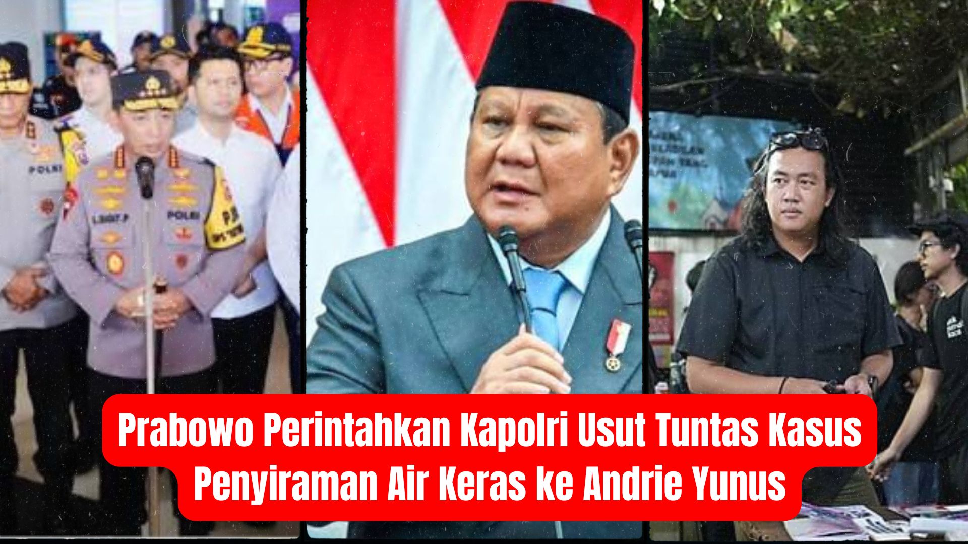Prabowo Perintahkan Kapolri Usut Tuntas Kasus Penyiraman Air Keras ke Andrie Yunus