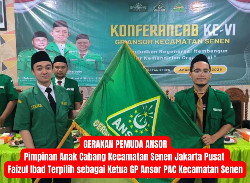 GERAKAN PEMUDA ANSOR Pimpinan Anak Cabang Kecamatan Senen Jakarta Pusat Faizul Ibad Terpilih sebagai Ketua GP Ansor PAC Kecamatan Senen