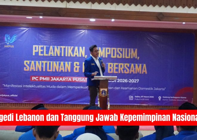 Tragedi Lebanon dan Tanggung Jawab Kepemimpinan Nasional