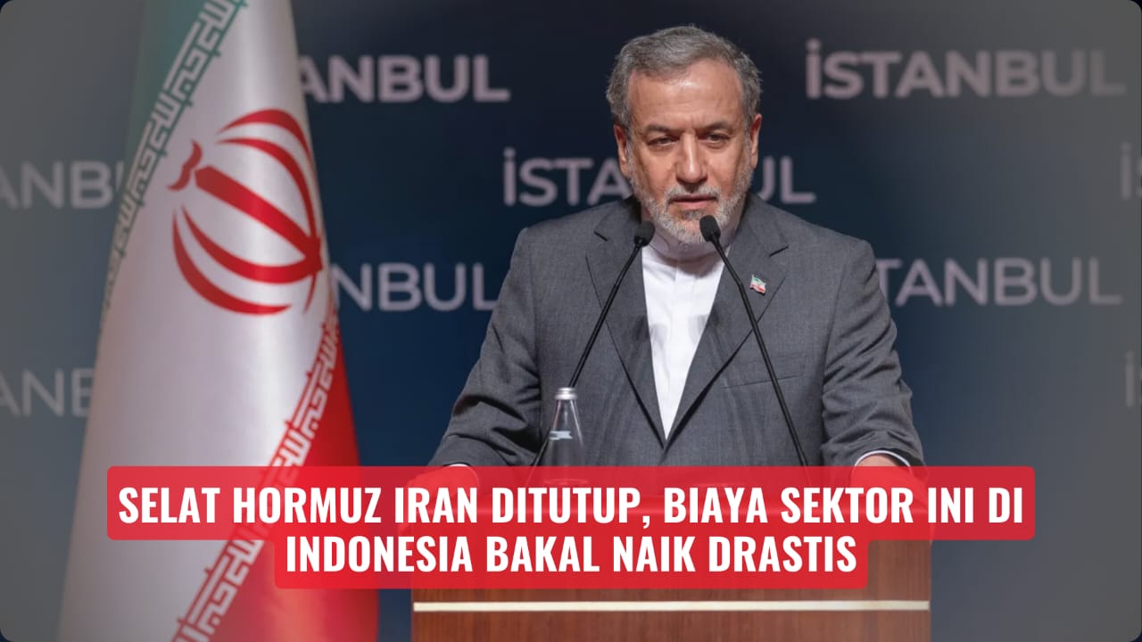 Iran Tutup Selat Hormuz, biaya sektor ini Di indonesia bakalan naik Drastis