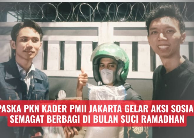 Paska PKN Kader PMII Jakarta Gelar Aksi Sosial “Semangat Berbagi di Bulan Suci Ramadan”