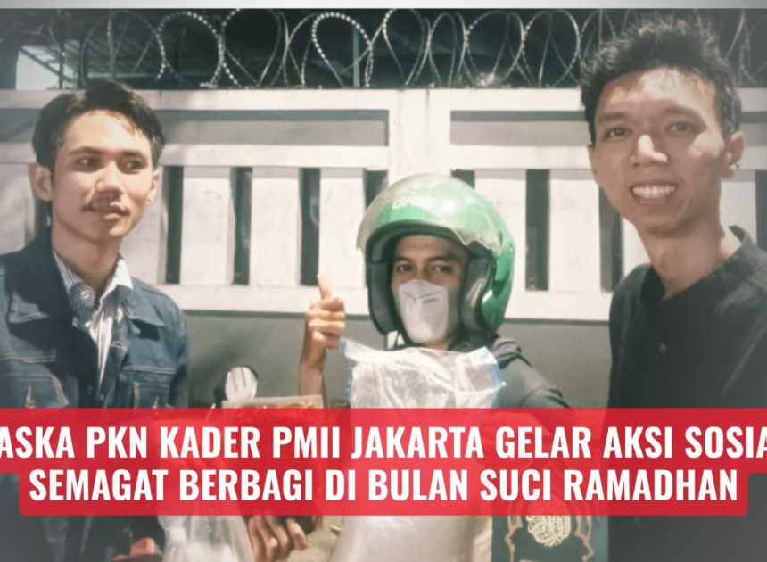 Paska PKN Kader PMII Jakarta Gelar Aksi Sosial “Semangat Berbagi di Bulan Suci Ramadan”