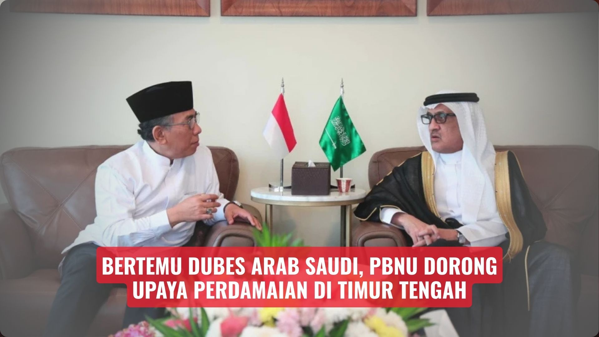 Bertemu Dubes Arab Saudi, PBNU Dorong Upaya Perdamaian di Timur Tengah
