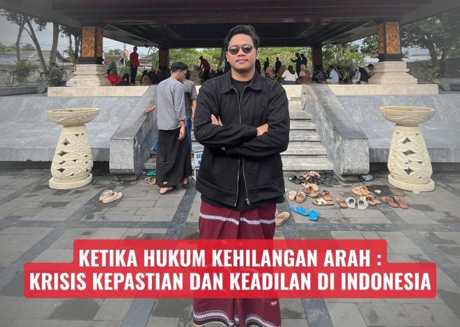 Ketika Hukum Kehilangan Arah: Krisis Kepastian dan Keadilan di Indonesia