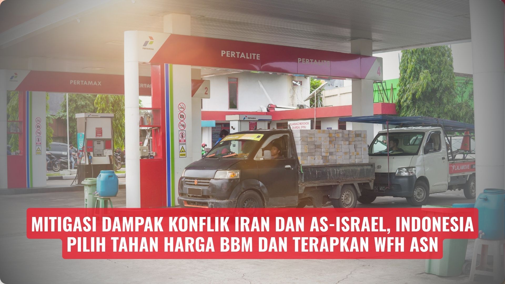 Mitigasi Dampak Konflik Iran dan AS-Israel, Indonesia Pilih Tahan Harga BBM dan Terapkan WFH ASN