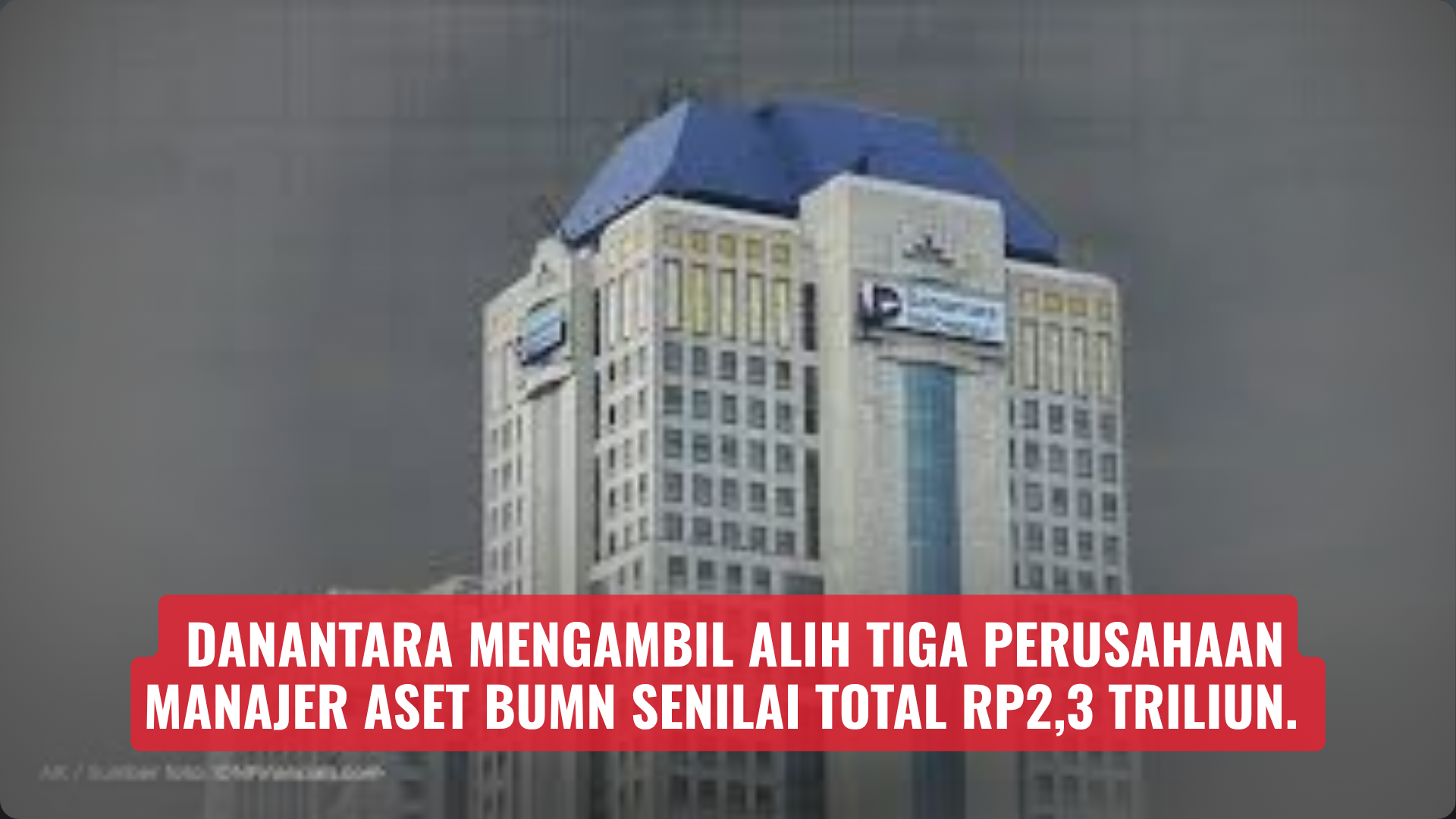 Danantara mengambil alih tiga perusahaan manajer aset BUMN senilai total Rp2,3 triliun.