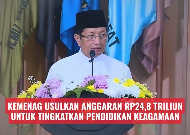 Kemenag Usulkan Anggaran Rp24,8 Triliun untuk Tingkatkan Pendidikan Keagamaan