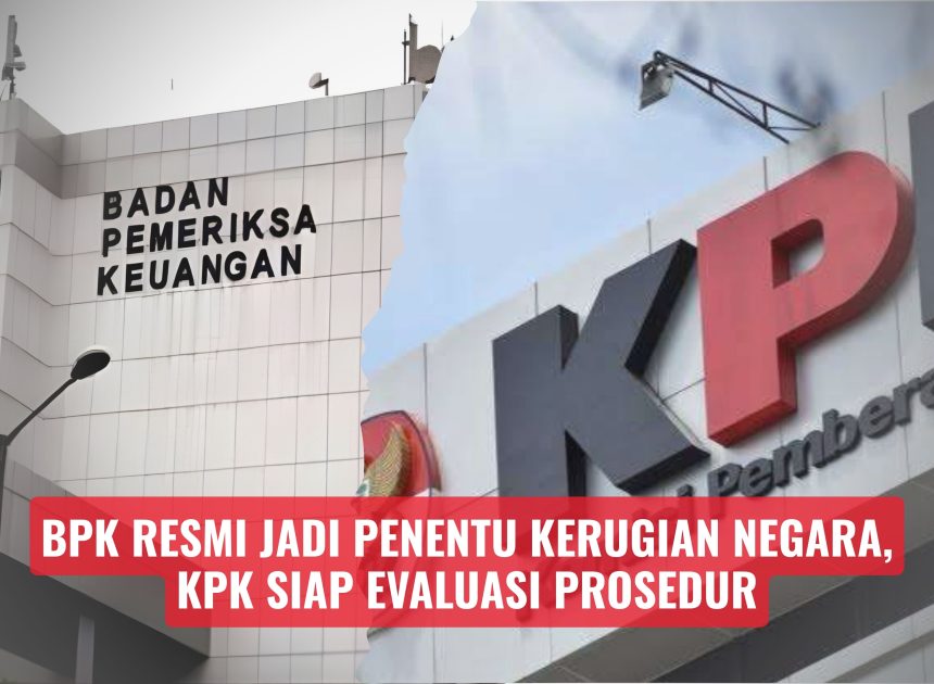 BPK Resmi Jadi Penentu Kerugian Negara, KPK Siap Evaluasi Prosedur