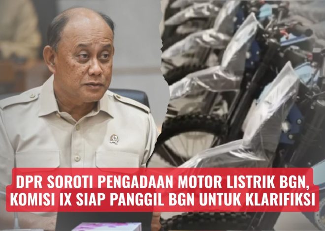 DPR Soroti Pengadaan Motor Listrik BGN, Komisi IX Siap Panggil BGN untuk Klarifiksi