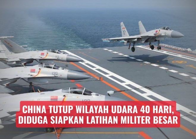 China Tutup Wilayah Udara 40 Hari, Diduga Siapkan Latihan Militer Besar