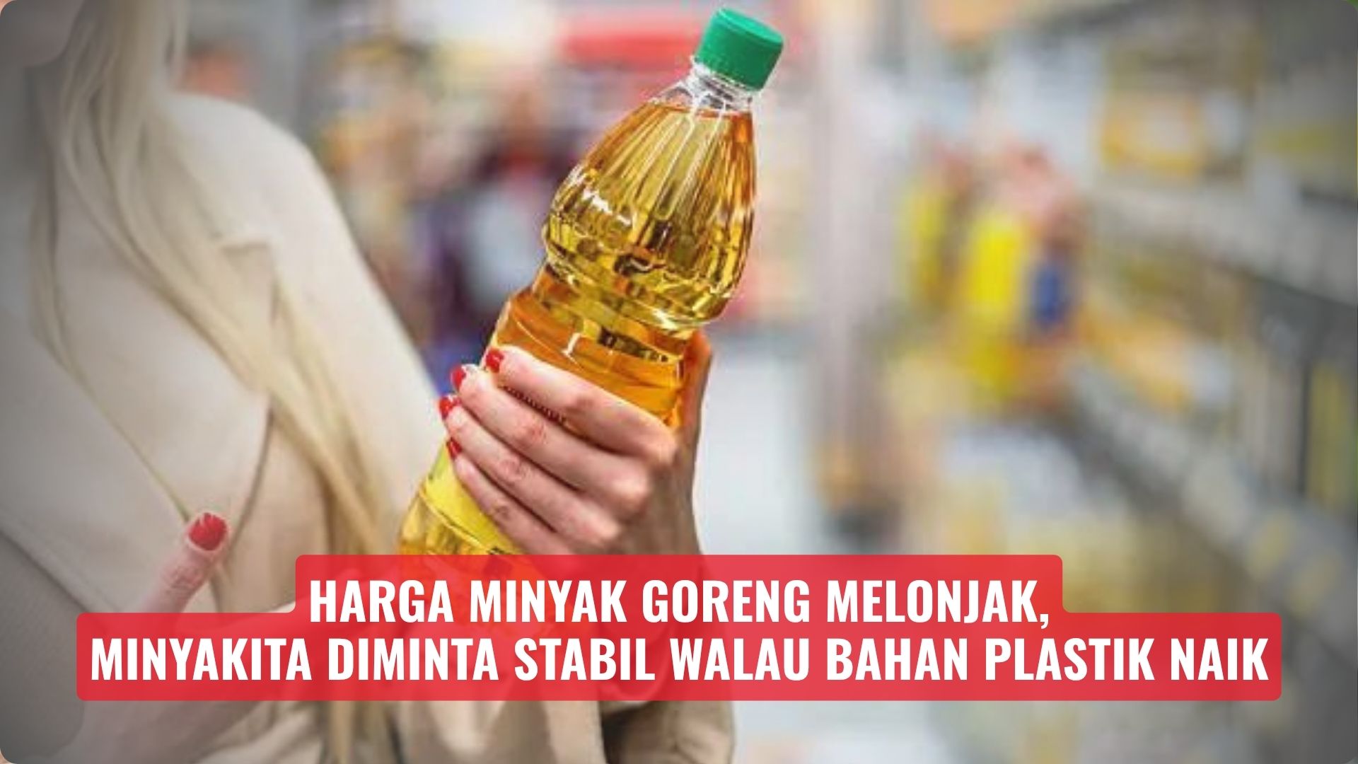 Harga Minyak Goreng Melonjak, Minyakita Diminta Stabil Walau Bahan Plastik Naik
