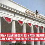 Kementerian Luar Negeri RI Masih Berupaya Lobi Iran Agar Kapal Tanker Pertamina Bisa Lolos