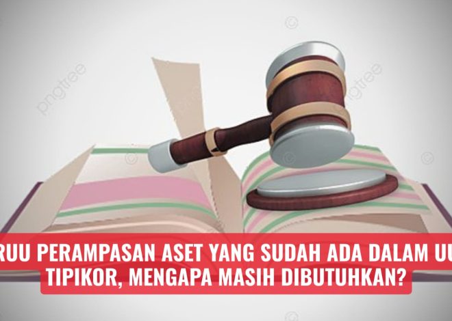 RUU Perampasan Aset yang Sudah Ada dalam UU Tipikor, Mengapa Masih Dibutuhkan?