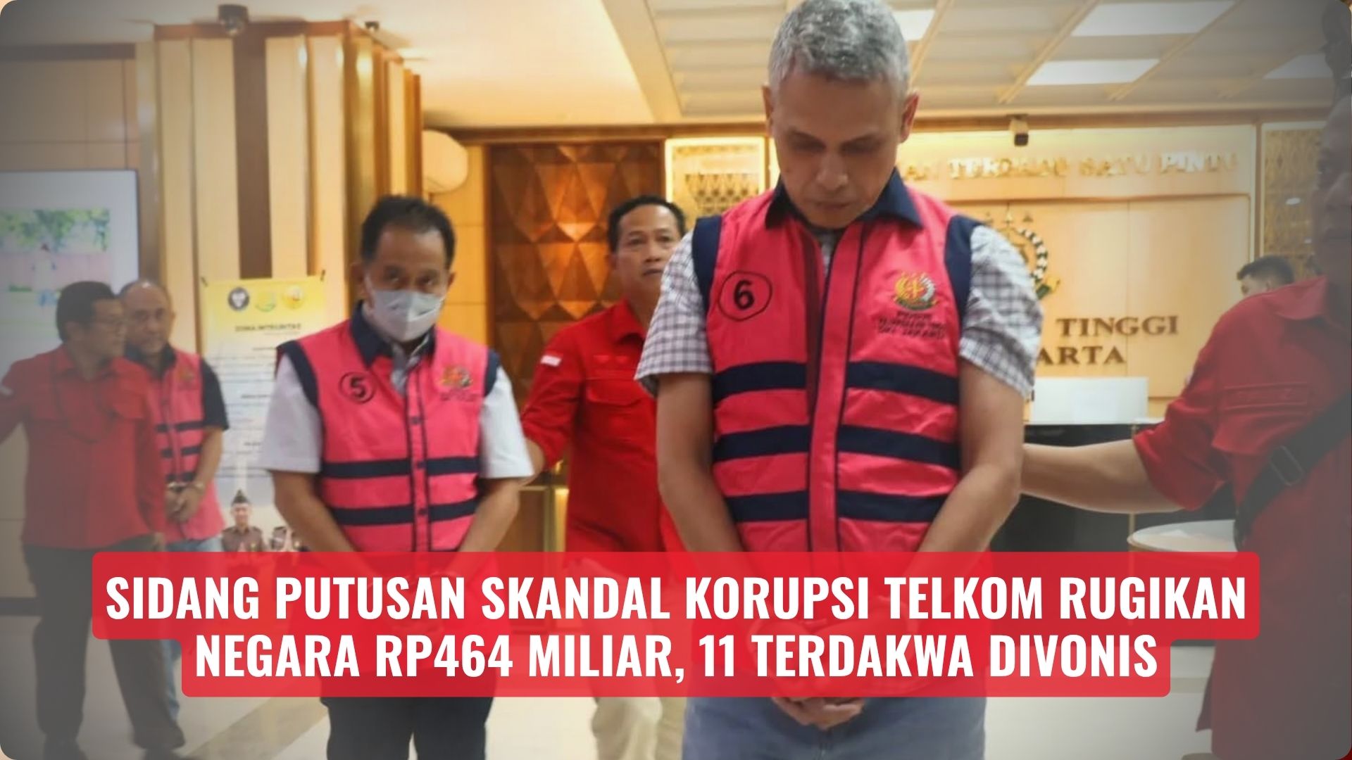 Sidang Putusan Skandal Korupsi Telkom Rugikan Negara Rp464 Miliar, 11 Terdakwa Divonis