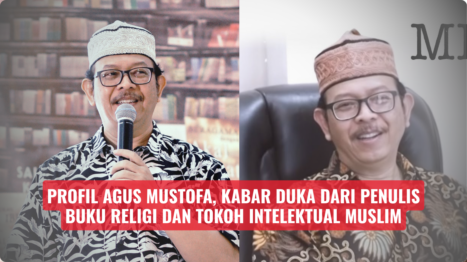 Profil Agus Mustofa, Kabar Duka dari Penulis Buku Religi dan Tokoh Intelektual Muslim