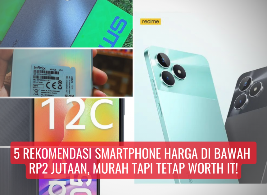 5 Rekomendasi Smartphone Harga di Bawah Rp2 Jutaan, Murah Tapi Tetap Worth It!