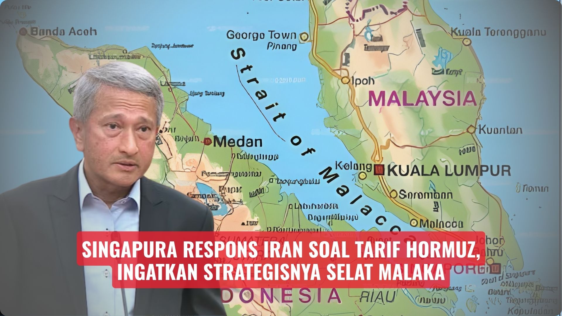 Singapura Respons Iran soal Tarif Hormuz, Ingatkan Strategisnya Selat Malaka