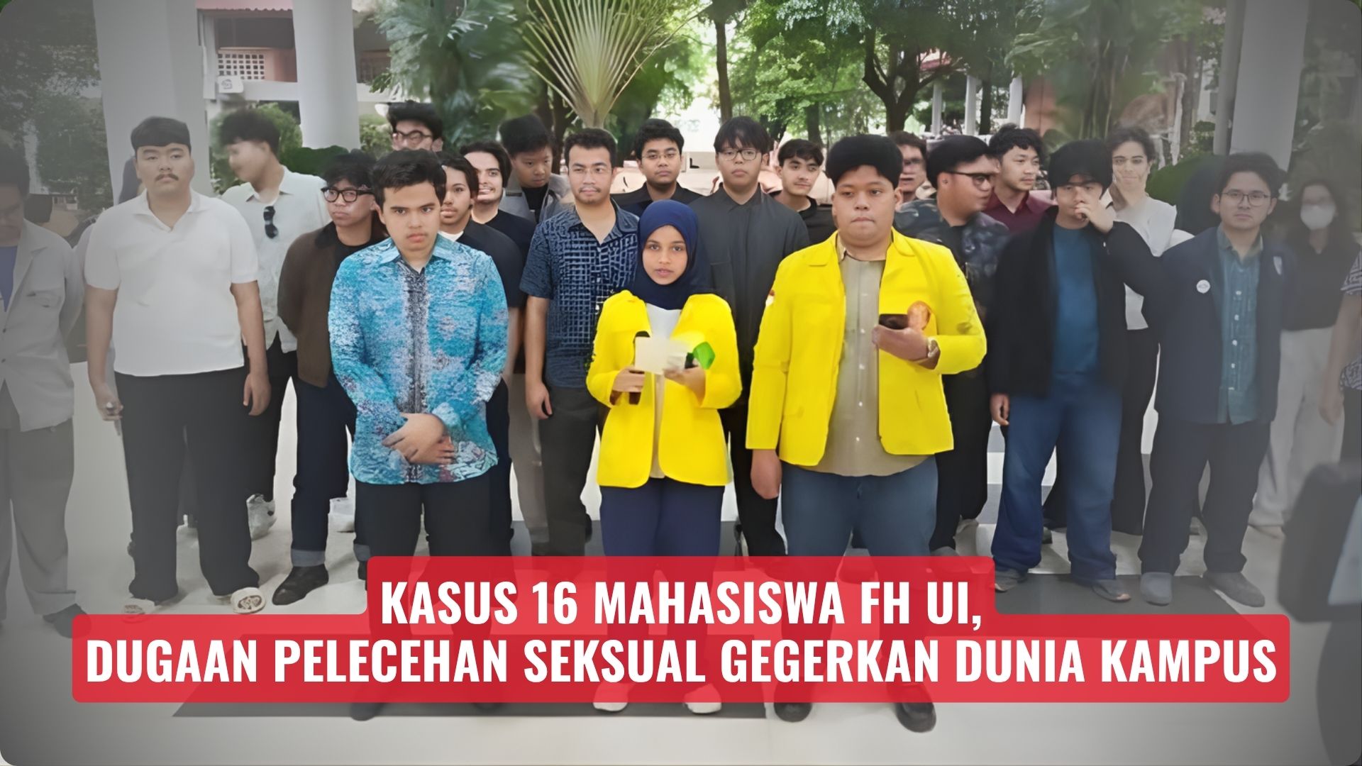 Kasus 16 Mahasiswa FH UI, Dugaan Pelecehan Seksual Gegerkan Dunia Kampus