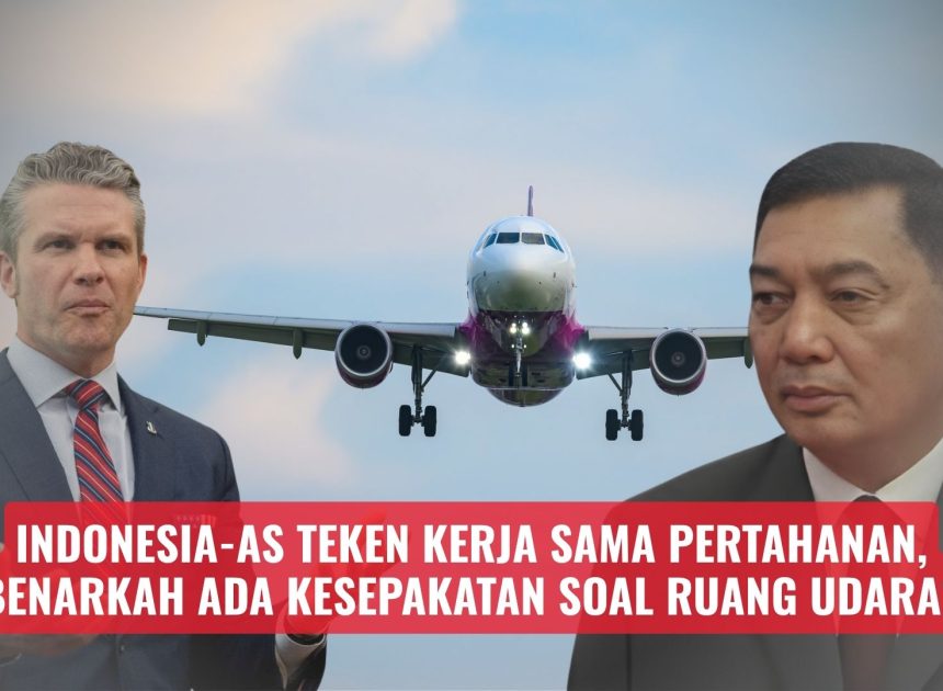 Indonesia-AS Teken Kerja Sama Pertahanan, Benarkah Ada Kesepakatan Soal Ruang Udara?