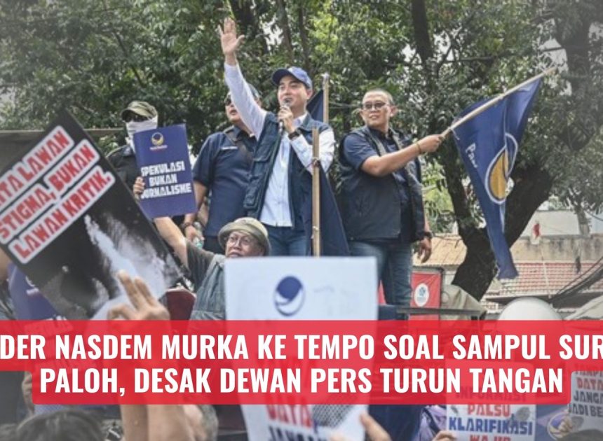 Kader NasDem Murka ke Tempo soal Sampul Surya Paloh, Desak Dewan Pers Turun Tangan