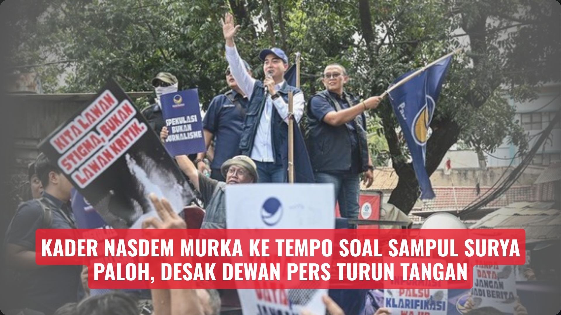 Kader NasDem Murka ke Tempo soal Sampul Surya Paloh, Desak Dewan Pers Turun Tangan